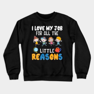 I Love My Job For All The Little Reasons Crewneck Sweatshirt